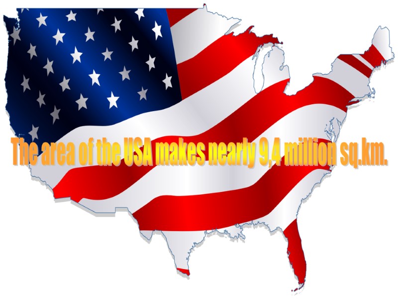 The area of the USA makes nearly 9,4 million sq.km.